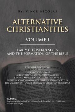 portada Alternative Christianities Volume I: Early Christian Sects and the Formation of the Bible (en Inglés)