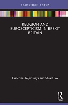 portada Religion and Euroscepticism in Brexit Britain: How Religion Influenced Public Opinion on the Uk'S Withdrawal From the eu (Routledge Focus on Religion) 