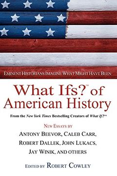 portada What Ifs? Of American History: Eminent Historians Imagine What Might Have Been (en Inglés)