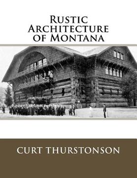 portada Rustic Architecture of Montana (en Inglés)