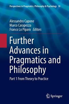 portada Further Advances in Pragmatics and Philosophy: Part 1 from Theory to Practice (en Inglés)
