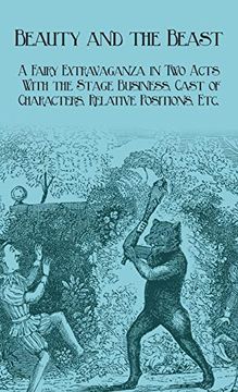 portada Beauty and the Beast - a Fairy Extravaganza in two Acts - With the Stage Business, Cast of Characters, Relative Positions, Etc. 