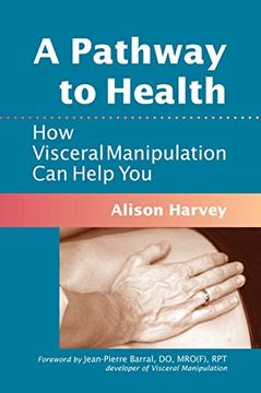 portada A Pathway to Health: How Visceral Manipulation can Help you 