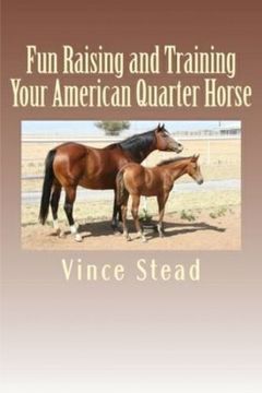 portada Fun Raising and Training Your American Quarter Horse