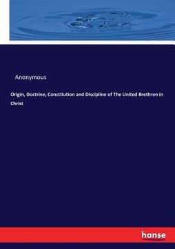 portada Origin, Doctrine, Constitution and Discipline of The United Brethren in Christ (en Inglés)