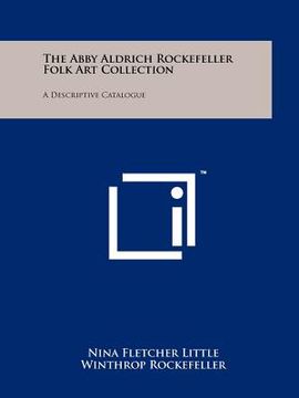 portada the abby aldrich rockefeller folk art collection: a descriptive catalogue (en Inglés)