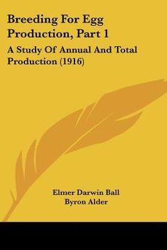 portada breeding for egg production, part 1: a study of annual and total production (1916) (en Inglés)