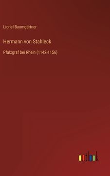 portada Hermann von Stahleck: Pfalzgraf bei Rhein (1142-1156) (en Alemán)