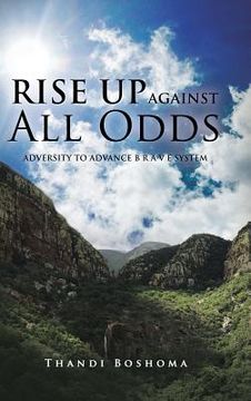 portada Rise Up Against All Odds: Adversity to Advance B R A V E System (en Inglés)