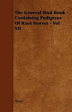 portada the general stud book containing pedigrees of race horses - vol vii