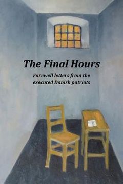 portada The Final Hours: Farewell Letters from the Executed Danish Patriots