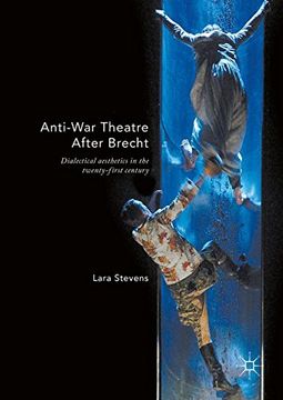 portada Anti-War Theatre After Brecht: Dialectical Aesthetics in the Twenty-First Century