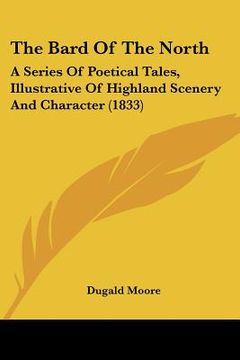 portada the bard of the north: a series of poetical tales, illustrative of highland scenery and character (1833) (en Inglés)