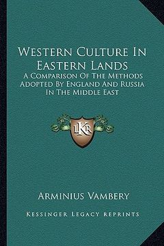 portada western culture in eastern lands: a comparison of the methods adopted by england and russia in the middle east (in English)