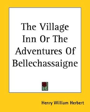 portada the village inn or the adventures of bellechassaigne (in English)