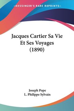 portada Jacques Cartier Sa Vie Et Ses Voyages (1890) (in French)