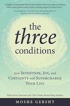 portada The Three Conditions: How Intention, Joy, and Certainty Will Supercharge Your Life (en Inglés)