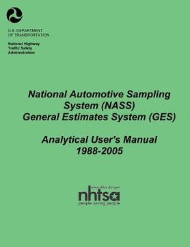 portada National Automotive Sampling System (NASS) General Estimates System (GES): Analytical User's Manual, 1988-2005 (en Inglés)