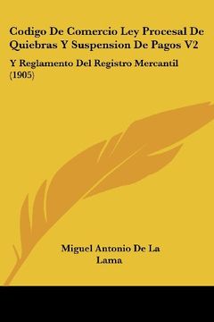 portada Codigo de Comercio ley Procesal de Quiebras y Suspension de Pagos v2: Y Reglamento del Registro Mercantil (1905)