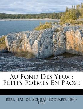 portada Au Fond Des Yeux: Petits Poèmes En Prose (en Francés)