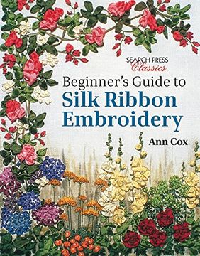 portada Beginner's Guide to Silk Ribbon Embroidery: Re-Issue (Search Press Classics) (in English)