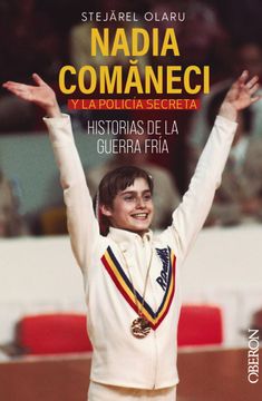 portada NADIA COMANECI Y LA POLICIA SECRETA HISTORIAS DE LA GUERRA