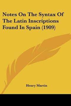 portada notes on the syntax of the latin inscriptions found in spain (1909) (en Inglés)