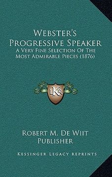 portada webster's progressive speaker: a very fine selection of the most admirable pieces (1876) (in English)