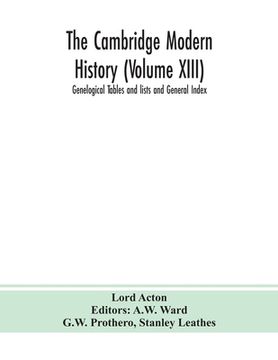 portada The Cambridge modern history (Volume XIII) Genelogical Tables and lists and General Index (en Inglés)