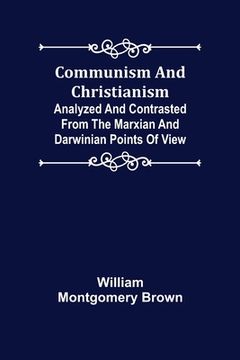 portada Communism and Christianism; Analyzed and Contrasted from the Marxian and Darwinian Points of View