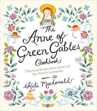 portada The Anne of Green Gables Cookbook: Charming Recipes From Anne and her Friends in Avonlea (en Inglés)