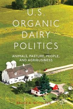 portada U.S. Organic Dairy Politics: Animals, Pasture, People, and Agribusiness (en Inglés)