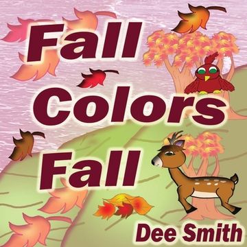portada Fall Colors Fall: Fall Rhyming Picture Book for kids featuring Fall leaves and autumn celebration. Great for Fall storytimes and read al (en Inglés)