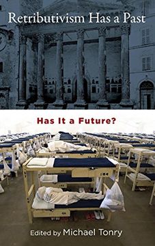 portada Retributivism has a Past: Has it a Future? (Studies in Penal Theory and Philosophy) (en Inglés)