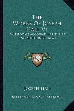 portada the works of joseph hall v1: with some account of his life and sufferings (1837)