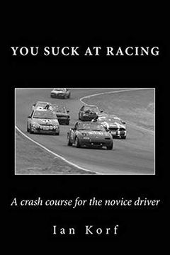 portada You Suck at Racing: A Crash Course for the Novice Driver (en Inglés)