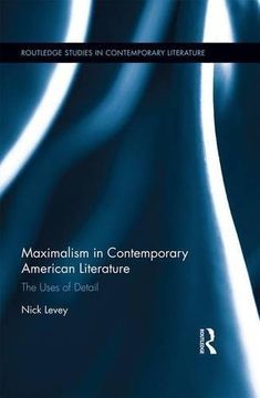 portada Maximalism in Contemporary American Literature: The Uses of Detail (Routledge Studies in Contemporary Literature)