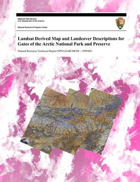 portada Landsat Derived Map and Landcover Descriptions for Gates of the Arctic National Park and Preserve (en Inglés)