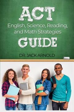 portada ACT English, Science, Reading, and Math Strategies Guide
