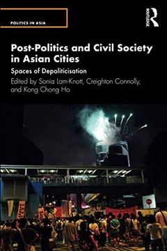 portada Post-Politics and Civil Society in Asian Cities: Spaces of Depoliticisation (Politics in Asia) (in English)