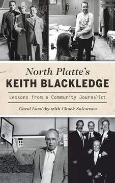 portada North Platte's Keith Blackledge: Lessons from a Community Journalist (en Inglés)