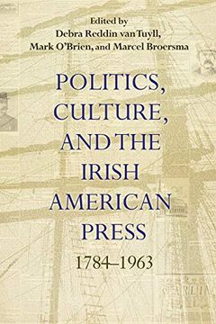 portada Politics, Culture, and the Irish American Press: 1784-1963 (Irish Studies) (en Inglés)