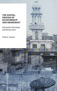 portada The Digital Origins of Dictatorship and Democracy: Information Technology and Political Islam (Oxford Studies in Digital Politics) (en Inglés)