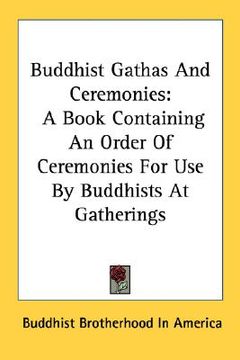 portada buddhist gathas and ceremonies: a book containing an order of ceremonies for use by buddhists at gatherings