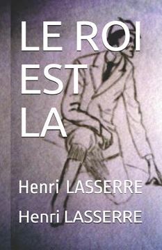 portada Le Roi Est La: Henri LASSERRE (en Francés)