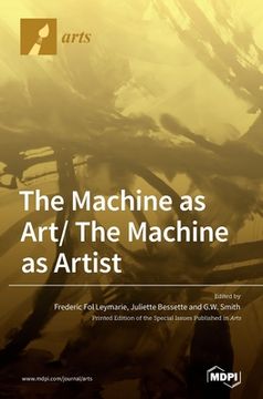 portada The Machine as Art/ The Machine as Artist (en Inglés)