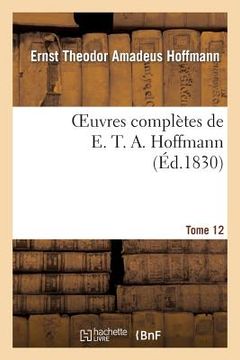 portada Oeuvres Complètes de E. T. A. Hoffmann.Tome 12 Singulières Tribulations d'Un Directeur de Théâtre (en Francés)