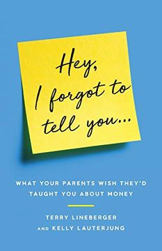 portada Hey, i Forgot to Tell You. What Your Parents Wish They'd Taught you About Money (en Inglés)