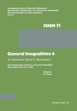 portada General Inequalities 4: In Memoriam Edwin F. Beckenbach 4th International Conference on General Inequalities, Oberwolfach, May 8-14, 1983 (in English)