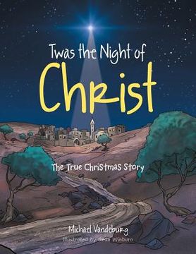 portada Twas the Night of Christ: The True Christmas Story (en Inglés)